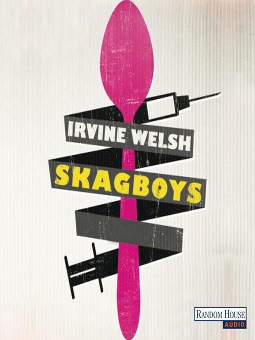Title details for Skagboys by Irvine Welsh - Available
